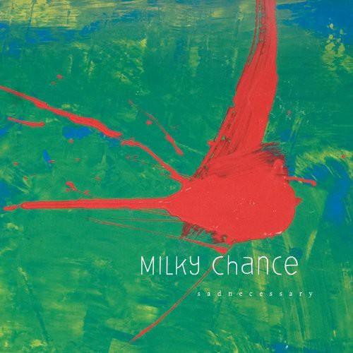 Milky Chance- Sadnecessary