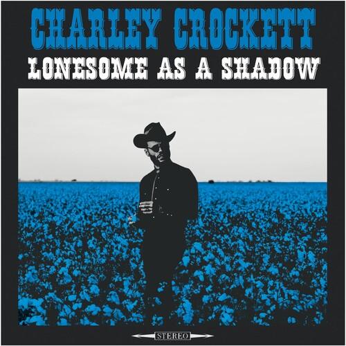 Charley Crockett- Lonesome As A Shadow