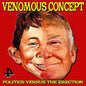 Venomous Concept- Politics Versus The Erection