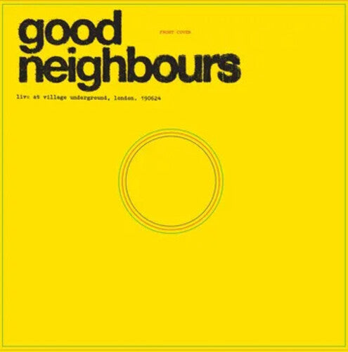 Good Neighbours- GOOD NEIGHBOURS Live At Village Underground -RSD25