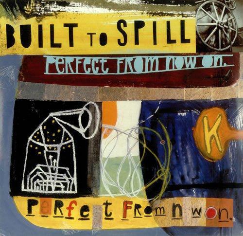 Built To Spill- Perfect From Now On